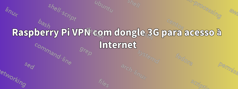 Raspberry Pi VPN com dongle 3G para acesso à Internet