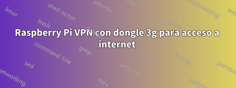 Raspberry Pi VPN con dongle 3g para acceso a internet