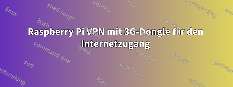 Raspberry Pi VPN mit 3G-Dongle für den Internetzugang