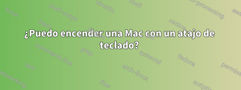 ¿Puedo encender una Mac con un atajo de teclado?