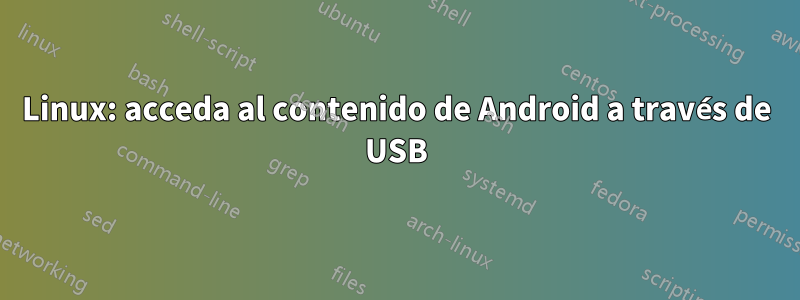 Linux: acceda al contenido de Android a través de USB