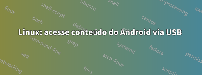 Linux: acesse conteúdo do Android via USB