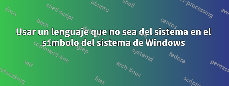 Usar un lenguaje que no sea del sistema en el símbolo del sistema de Windows