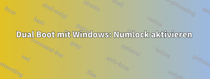 Dual Boot mit Windows: Numlock aktivieren