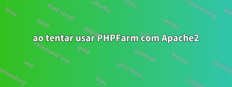 404 ao tentar usar PHPFarm com Apache2