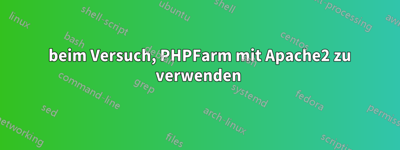 404 beim Versuch, PHPFarm mit Apache2 zu verwenden