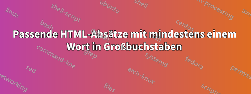 Passende HTML-Absätze mit mindestens einem Wort in Großbuchstaben