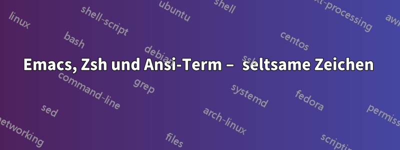 Emacs, Zsh und Ansi-Term – seltsame Zeichen