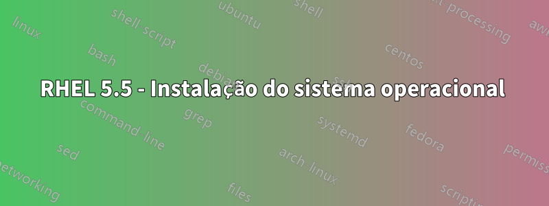 RHEL 5.5 - Instalação do sistema operacional