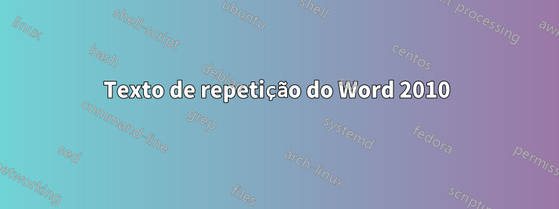 Texto de repetição do Word 2010