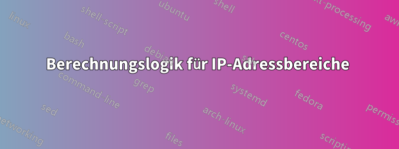 Berechnungslogik für IP-Adressbereiche