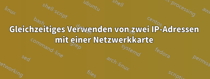 Gleichzeitiges Verwenden von zwei IP-Adressen mit einer Netzwerkkarte