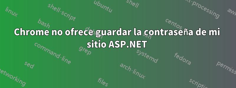 Chrome no ofrece guardar la contraseña de mi sitio ASP.NET