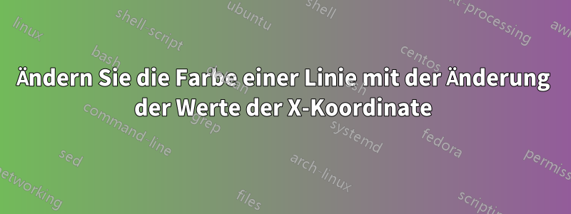 Ändern Sie die Farbe einer Linie mit der Änderung der Werte der X-Koordinate