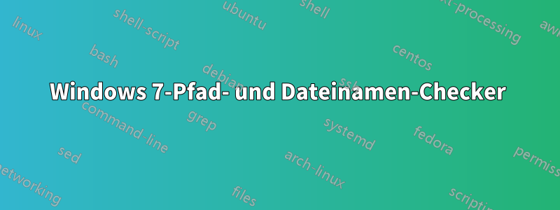 Windows 7-Pfad- und Dateinamen-Checker