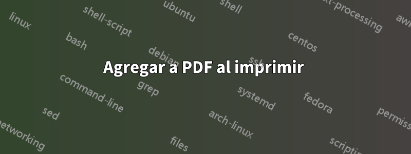 Agregar a PDF al imprimir