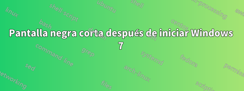 Pantalla negra corta después de iniciar Windows 7