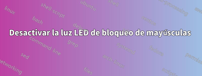 Desactivar la luz LED de bloqueo de mayúsculas