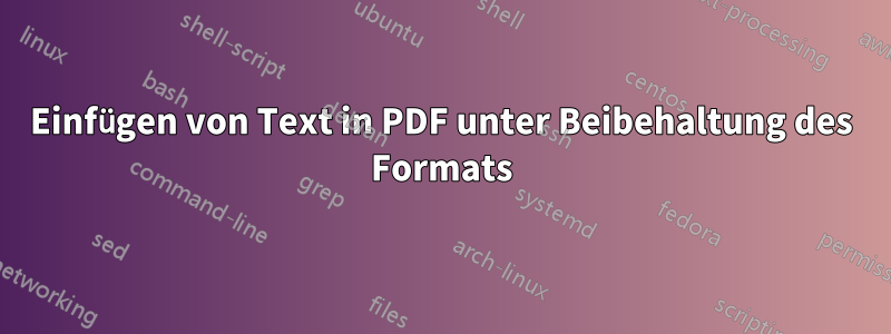 Einfügen von Text in PDF unter Beibehaltung des Formats