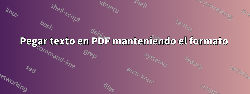 Pegar texto en PDF manteniendo el formato