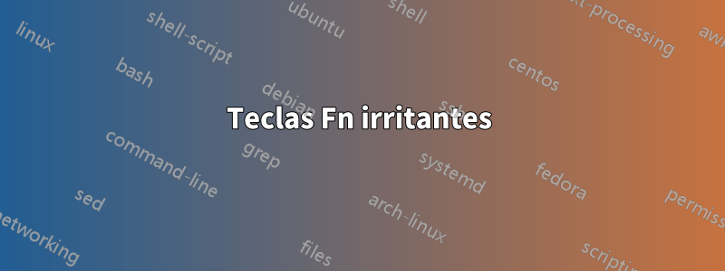 Teclas Fn irritantes