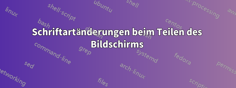 Schriftartänderungen beim Teilen des Bildschirms