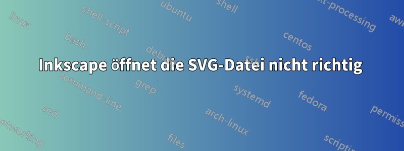 Inkscape öffnet die SVG-Datei nicht richtig