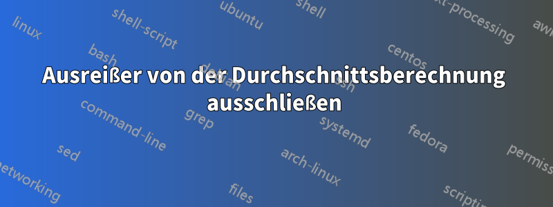 Ausreißer von der Durchschnittsberechnung ausschließen