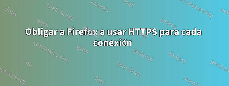 Obligar a Firefox a usar HTTPS para cada conexión 