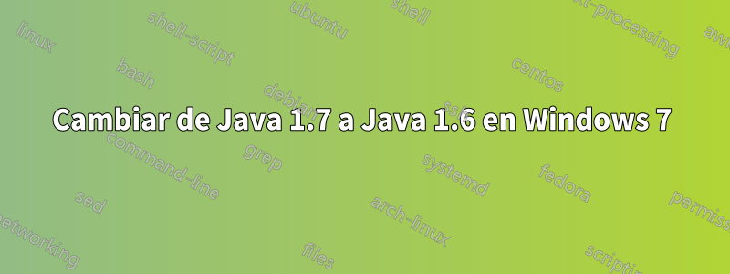 Cambiar de Java 1.7 a Java 1.6 en Windows 7