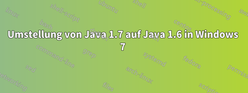 Umstellung von Java 1.7 auf Java 1.6 in Windows 7