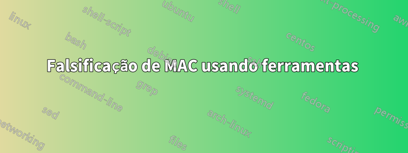 Falsificação de MAC usando ferramentas