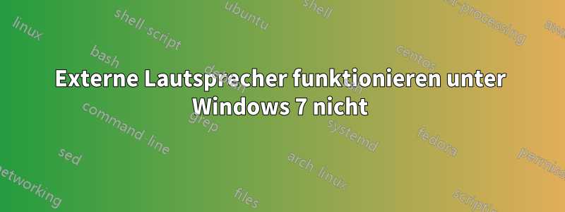 Externe Lautsprecher funktionieren unter Windows 7 nicht