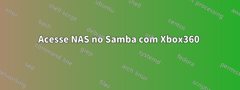 Acesse NAS no Samba com Xbox360