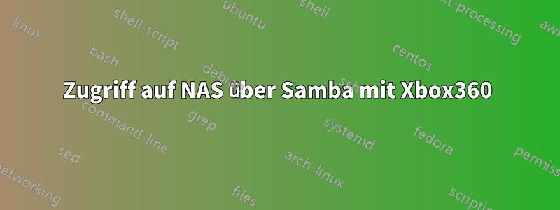 Zugriff auf NAS über Samba mit Xbox360