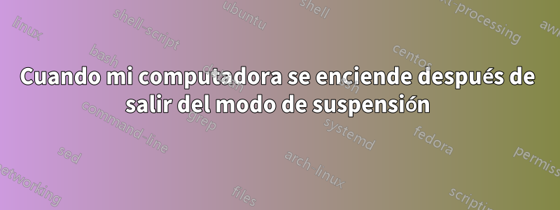 Cuando mi computadora se enciende después de salir del modo de suspensión