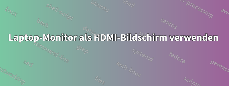 Laptop-Monitor als HDMI-Bildschirm verwenden