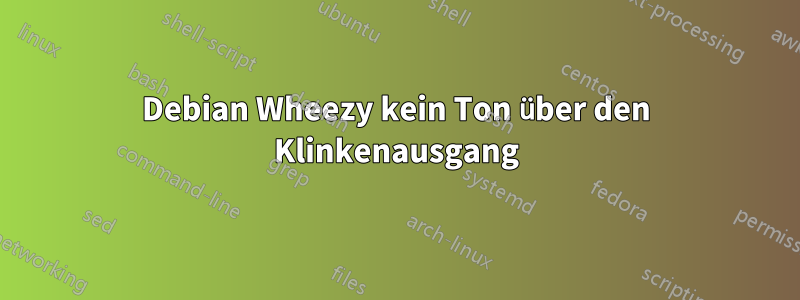 Debian Wheezy kein Ton über den Klinkenausgang