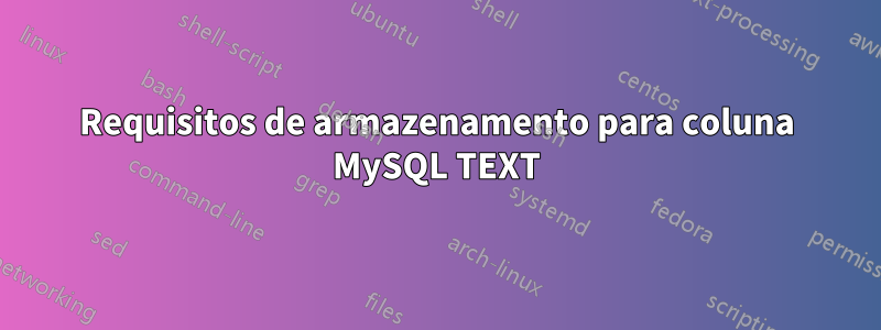 Requisitos de armazenamento para coluna MySQL TEXT