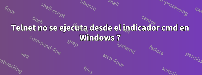 Telnet no se ejecuta desde el indicador cmd en Windows 7