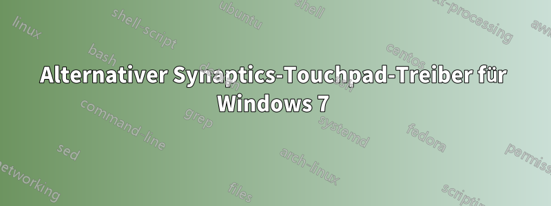 Alternativer Synaptics-Touchpad-Treiber für Windows 7