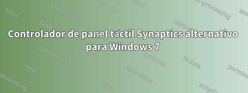 Controlador de panel táctil Synaptics alternativo para Windows 7