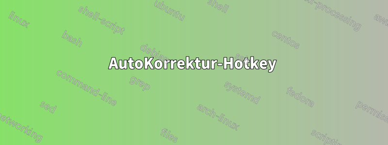 AutoKorrektur-Hotkey