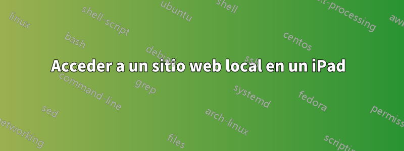 Acceder a un sitio web local en un iPad 