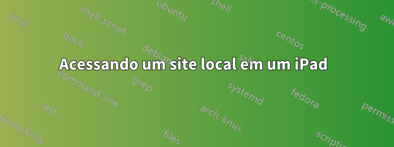 Acessando um site local em um iPad 