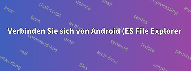 Verbinden Sie sich von Android (ES File Explorer) mit Windows 7 Share