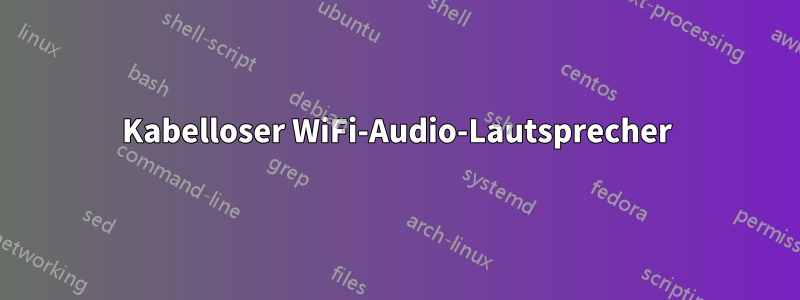 Kabelloser WiFi-Audio-Lautsprecher