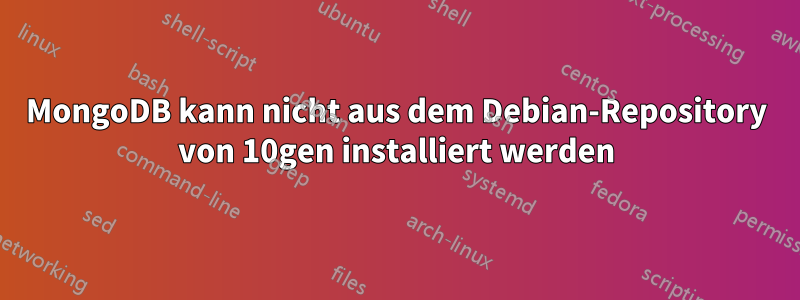 MongoDB kann nicht aus dem Debian-Repository von 10gen installiert werden