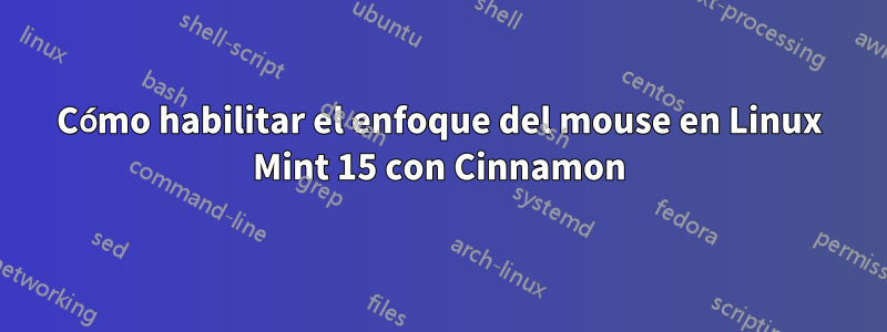 Cómo habilitar el enfoque del mouse en Linux Mint 15 con Cinnamon