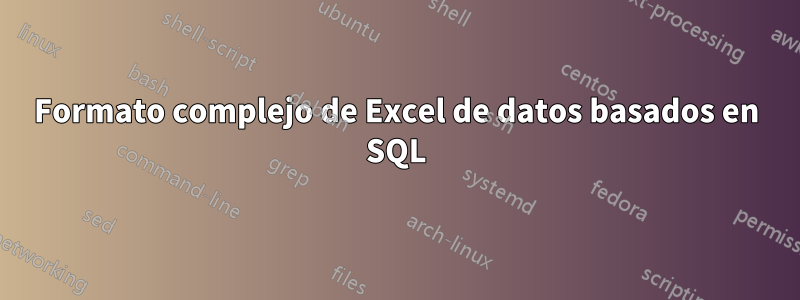 Formato complejo de Excel de datos basados ​​en SQL